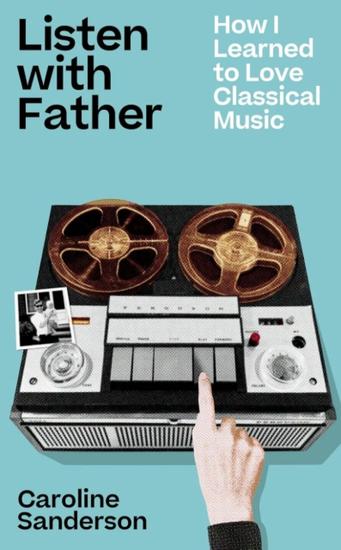 Listen with Father - How I Learned to Love Classical Music - cover