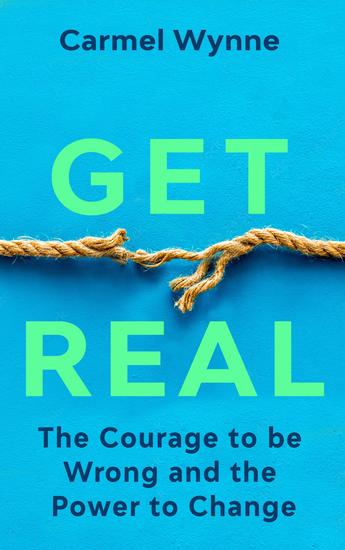 Get Real - A Practical Guide to Uncovering Hidden Expectations Rebuilding Emotional and Sexual Intimacy and Reconnecting – With Real-Life Case Studies from Relationship Expert Carmel Wynne - cover