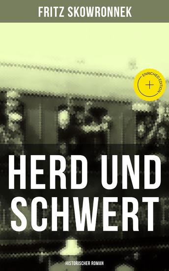 Herd und Schwert (Historischer Roman) - Bereicherte Ausgabe Aus der Zeit um den Ausbruch des ersten Weltkrieges - cover