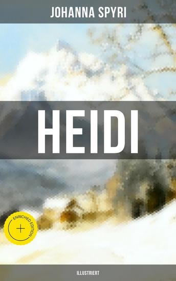 Heidi (Illustriert) - Bereicherte Ausgabe Heidis Lehr- und Wanderjahre & Heidi kann brauchen was es gelernt hat - cover