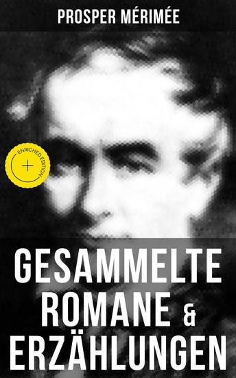 Gesammelte Romane & Erzählungen von Prosper Mérimée - Bereicherte Ausgabe Die etruskische Vase + Zwiefacher Irrtum + Die Venus von Ille + Carmen + Lokis + Arsène Guillot - cover