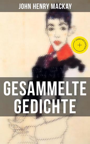 Gesammelte Gedichte von John Henry Mackay - Bereicherte Ausgabe Gedichtsammlung eines anarchistischer Rebell - cover