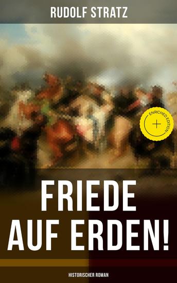 Friede auf Erden! (Historischer Roman) - Bereicherte Ausgabe Eine Geschichte aus dem Dreißigjährigen Krieg - cover