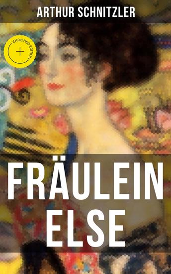 Fräulein Else - Bereicherte Ausgabe Ein Psychodrama über den inneren Kampf zwischen Scham und Aufopferungsbereitschaft - cover