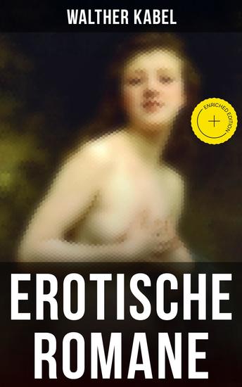 Erotische Romane - Bereicherte Ausgabe August Summers Ehe Der nackte Schnucki Pumpmolch Der tönende Sumpf Anitas Traum - cover
