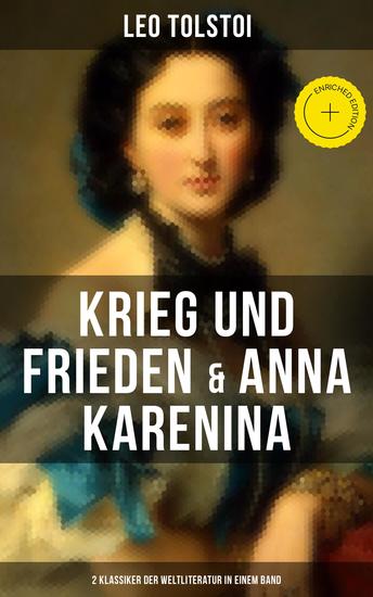 Krieg und Frieden & Anna Karenina (2 Klassiker der Weltliteratur in einem Band) - Bereicherte Ausgabe - cover