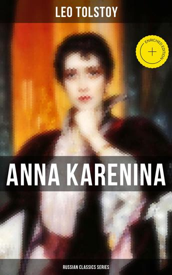 ANNA KARENINA (Russian Classics Series) - Enriched edition The First True Novel of Tolstoy - cover