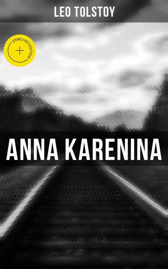 Anna Karenina - Enriched edition 2 Translations in One Volume (Including Biographies of the Author) - cover