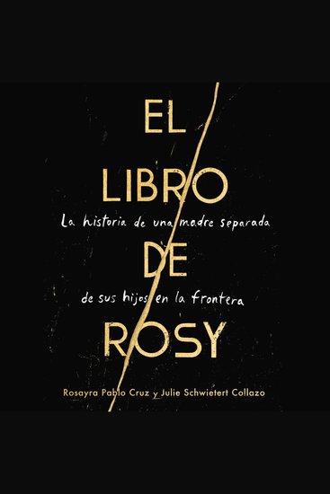 The Book of Rosy \ El libro de Rosy - La historia de una madre separada de sus hijos en la frontera - cover