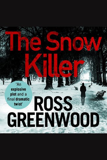 The Snow Killer - Unwrap the start of an explosive crime series from Ross Greenwood - cover