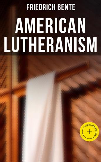 American Lutheranism - Enriched edition Early History of American Lutheranism and the Tennessee Synod & The United Lutheran Church - cover