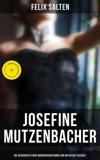 Josefine Mutzenbacher (Die Geschichte einer Wienerischen Dirne von ihr selbst erzählt) - Bereicherte Ausgabe - cover