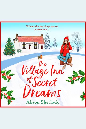 The Village Inn of Secret Dreams - Spend Christmas 2025 with this joyfully heartwarming read from Alison Sherlock - cover