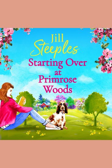 Starting Over at Primrose Woods - Escape to the countryside for the start of an uplifting series from Jill Steeples - cover
