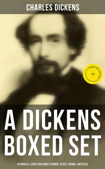 A Dickens Boxed Set: 20 Novels & Over 200 Short Stories Plays Poems & Articles - Enriched edition Illustrated Book: David Copperfield A Tale of Two Cities Great Expectations A Christmas Carol… - cover