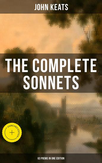 The Complete Sonnets of John Keats (63 Poems in One Edition) - Enriched edition - cover