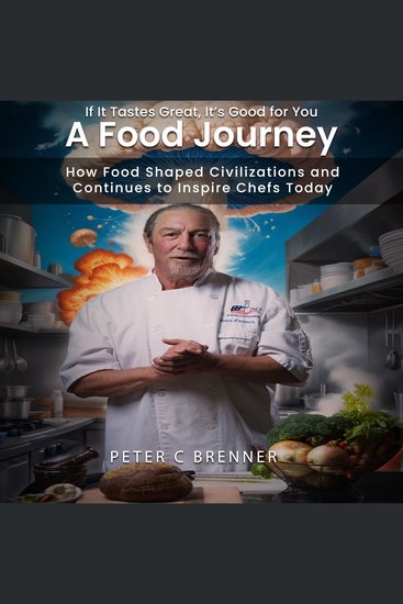 A Food Journey - If It Tastes Great It’s Good for You - cover