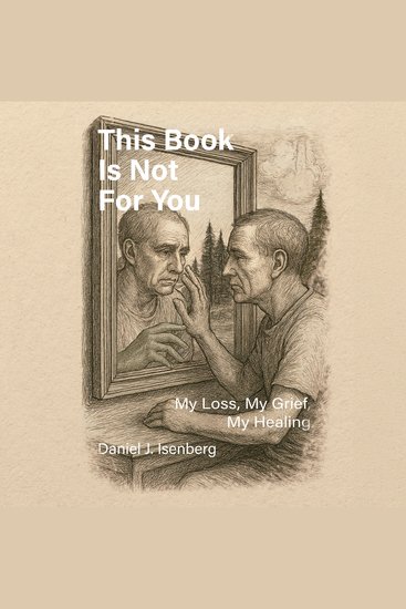This Book is Not for You - My Loss My Grief My Healing - cover