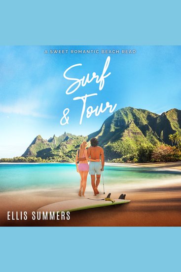 Surf & Tour - A Sweet Romance Beach Read Novel - Old Friends to Lovers - cover