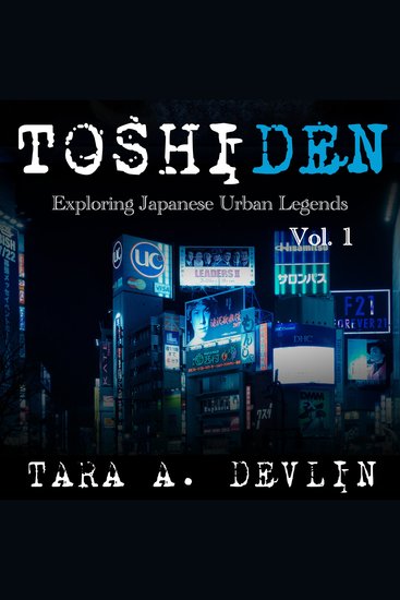 Toshiden: Exploring Japanese Urban Legends - Volume One - cover