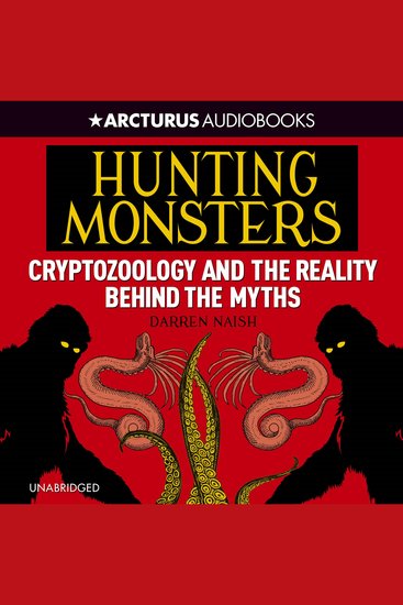 Hunting Monsters - Cryptozoology and the Reality Behind the Myths - cover