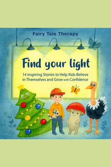 Find your light: 14 Inspiring Stories to Help Kids Believe in Themselves and Grow with Confidence - cover