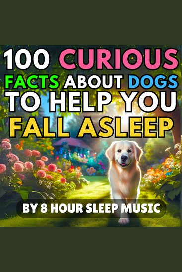 100 Curious Facts About Dogs to Help You Fall Asleep - cover