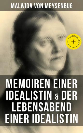 Malwida von Meysenbug: Memoiren einer Idealistin & Der Lebensabend einer Idealistin - Bereicherte Ausgabe - cover