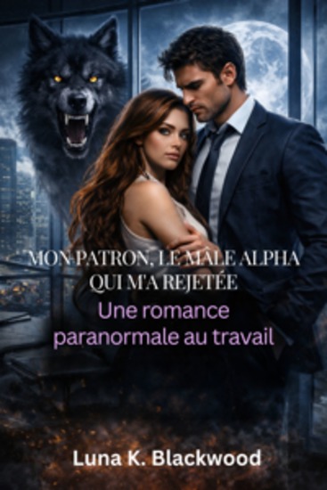 Mon patron le mâle alpha qui m'a rejetée - Une romance paranormale au travail - cover