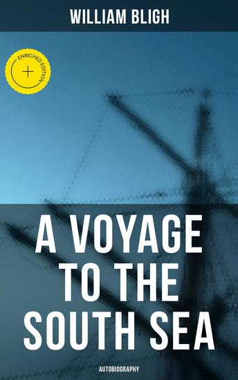 A Voyage to the South Sea (Autobiography) - Enriched edition An Adventurous Autobiographical Account by a Royal Navy Vice-Admiral - cover