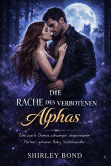 Die Rache des verbotenen Alphas - Eine zweite Chance schwanger abgewiesener Partner geheimes Baby Gestaltwandler-Romanze - cover