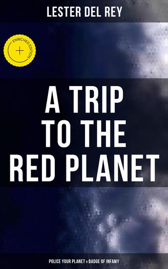 A Trip to the Red Planet: Police Your Planet & Badge of Infamy - Enriched edition 2 Sci-Fi Novels - cover