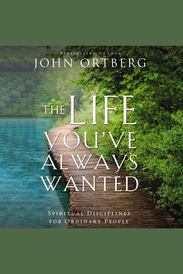 The Life You've Always Wanted - Spiritual Disciplines for Ordinary People - cover