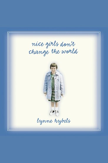 Nice Girls Don't Change the World - Reclaiming the Unique Gifts God Gave You - cover