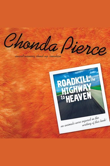 Roadkill on the Highway to Heaven - Has Life Left You Flatter than a Steam-Rolled Possum? - cover