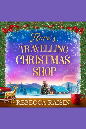 Flora's Travelling Christmas Shop: A feel-good festive enemies-to-lovers romance to cosy up with perfect for winter 2025! From the bestselling author of Last Stop on the Winter Wonderland Express! - cover