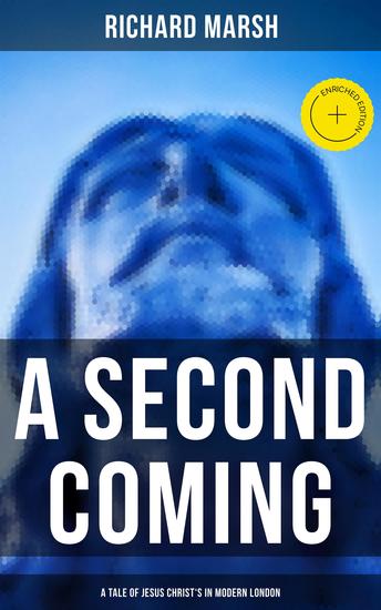 A Second Coming: A Tale of Jesus Christ's in Modern London - Enriched edition - cover