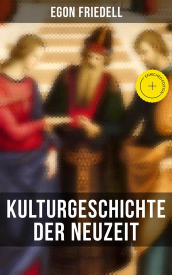 Kulturgeschichte der Neuzeit - Bereicherte Ausgabe Renaissance und Reformation + Barock und Rokoko + Aufklärung und Revolution + Romantik und Liberalismus + Imperialismus und Impressionismus - cover