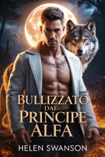 Bullizzato Dal Principe Alfa - Rifiutato e bambino segreto per il mio Alpha predestinato - cover