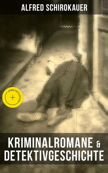 Kriminalromane & Detektivgeschichte von Alfred Schirokauer - Bereicherte Ausgabe Alarm + Der Held von Berlin + Die graue Macht - cover