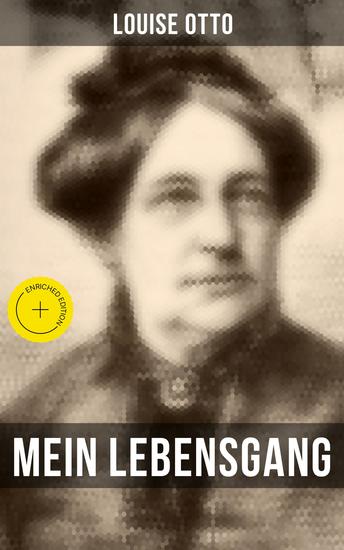 Mein Lebensgang - Bereicherte Ausgabe Gedichte aus fünf Jahrzehnten von Louise Otto-Peters sozialkritischer Schriftstellerin und Mitbegründerin der bürgerlichen deutschen Frauenbewegung - cover