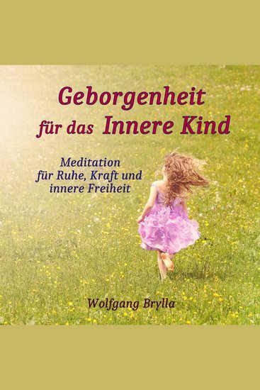 Geborgenheit für das innere Kind - Meditation für Ruhe Kraft und innere Freiheit - cover