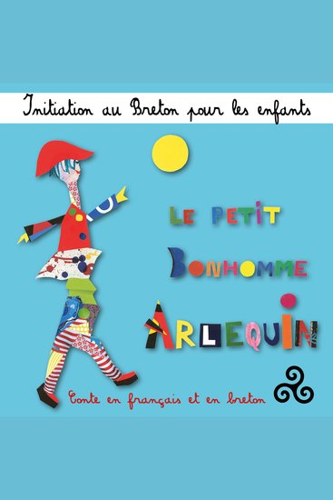Initiation au breton pour les enfants : Le petit bonhomme Arlequin (Conte en français et en breton) - cover