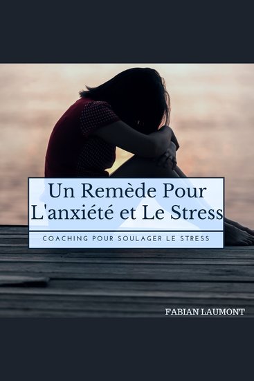 Un remède pour l'anxiété et le stress - Coaching pour soulager le Stress - cover
