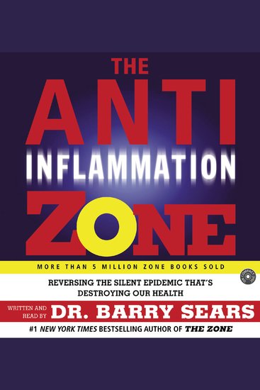 The Anti-Inflammation Zone - Reversing the Silent Epidemic That's Destroying Our Health - cover