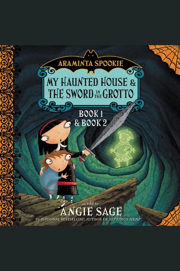 Araminta Spookie - My Haunted House and The Sword in the Grotto - cover