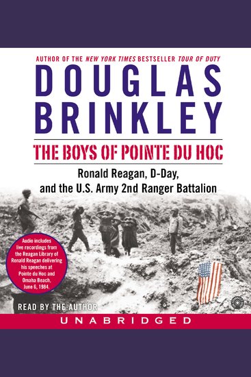 The Boys of Pointe du Hoc - Ronald Reagan D-Day and the US Army 2nd Ranger Battalion - cover