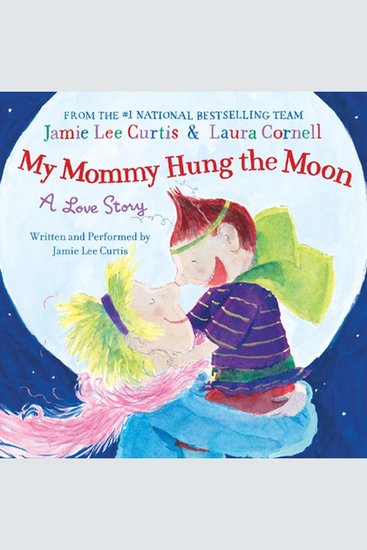 My Mommy Hung the Moon - A Love Story - cover