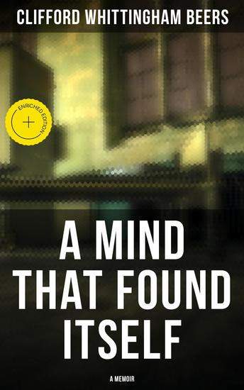 A Mind That Found Itself: A Memoir - Enriched edition A Groundbreaking Book Which Influenced Normalizing Mental Health Issues & Mental Hygiene - cover
