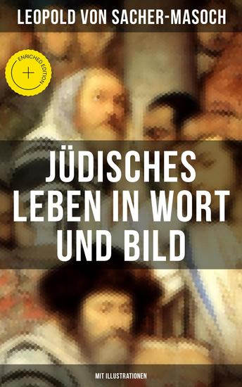 Jüdisches Leben in Wort und Bild (Mit Illustrationen) - Bereicherte Ausgabe Israel + David und Abigail + Schalem Alechem + Der Todesengel + Du sollst nicht tödten… - cover